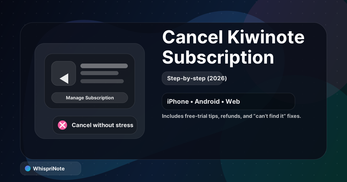 How to Cancel Kiwinote Subscription (2026) - iPhone, Android, Web