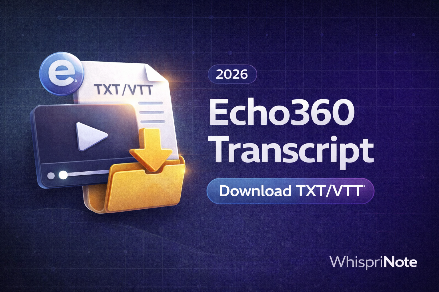 Echo360 Transcript (2026): How to Download TXT/VTT + Turn Lectures Into Notes