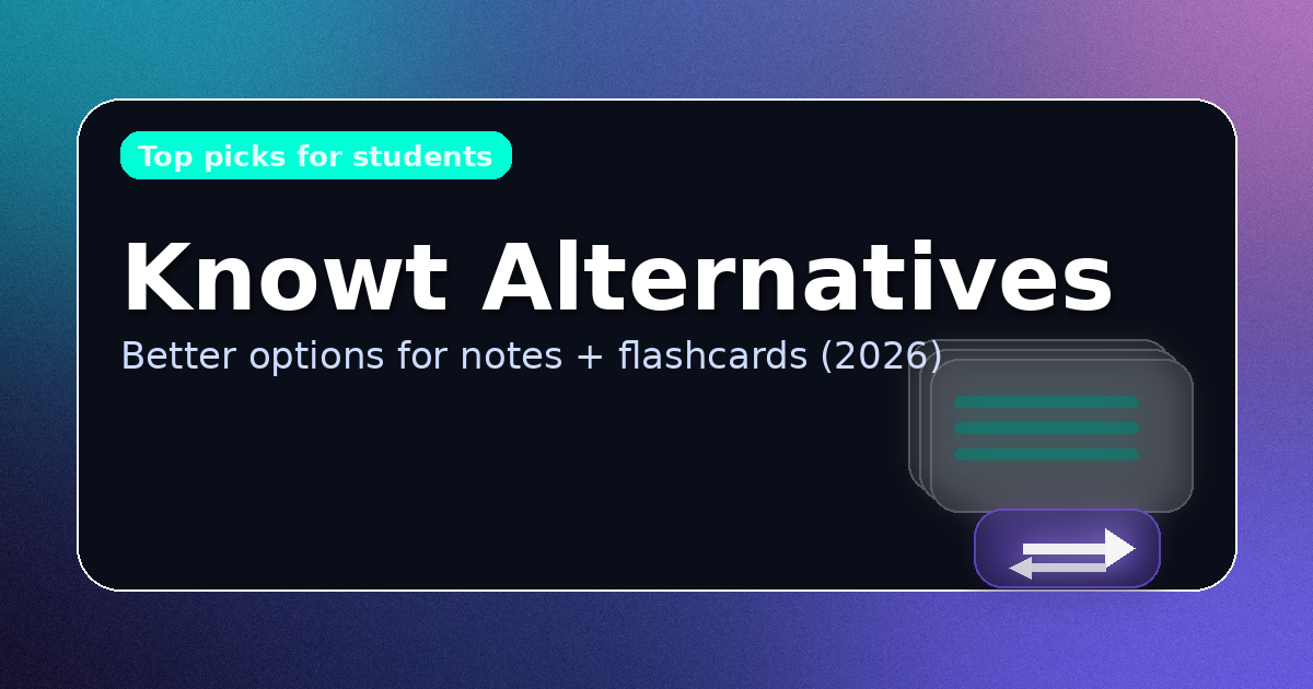 7 Best Knowt Alternatives for Students (2026): Notes, Flashcards & Study Guides